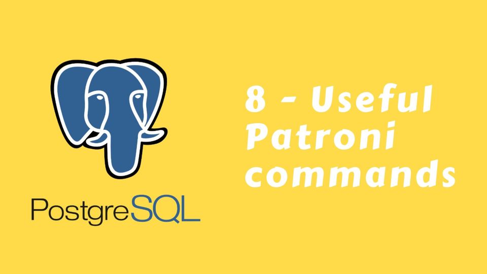 8 Patroni commands every DBA should Know